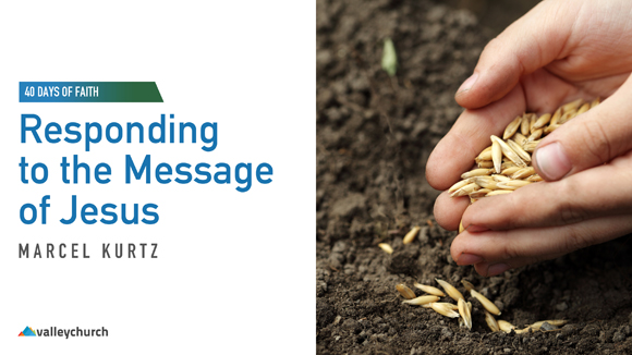 40 Days of Faith: Responding to the Message of Jesus