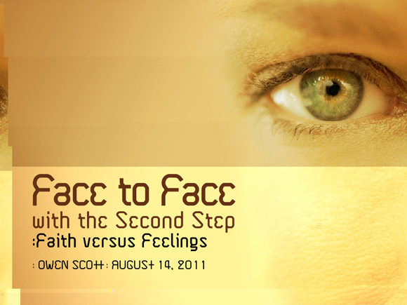 Face To Face With The Second Step Part 3: Faith Versus Feelings