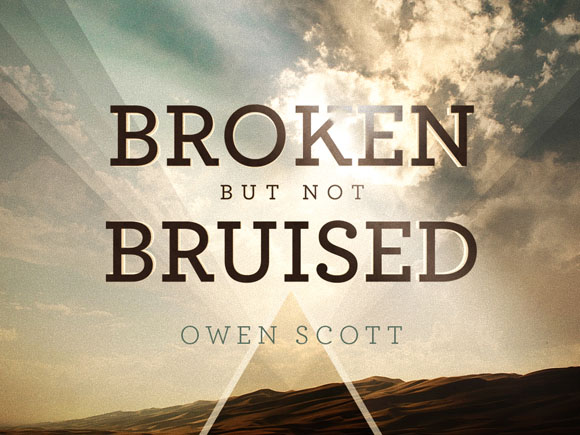 Broken But Not Bruised